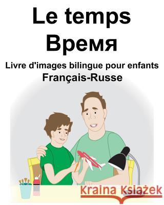 Français-Russe Le temps Livre d'images bilingue pour enfants Carlson, Suzanne 9781730849459