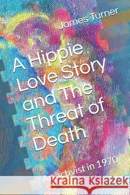 A Hippie Love Story and The Threat of Death: A Hippie activist in 1970 Psychic, Corry the 9781730852695 Independently Published