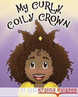 My Curly, Coily Crown Darcel Craft 9781730854002 Independently Published