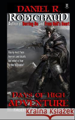 Days of High Adventure Daniel R. Robichaud 9781730865435