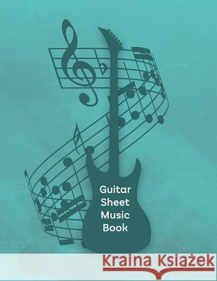 Guitar Sheet Music Book: Tab Paper for Guitarists Ritchie Media Planners 9781730867750 Independently Published