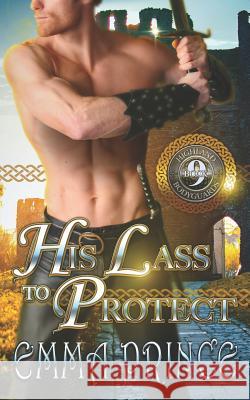 His Lass to Protect (Highland Bodyguards, Book 9) Emma Prince 9781730877605