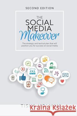 The Social Media Makeover: 2nd Edition Tisha Holman 9781730877964