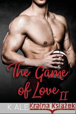 The Game of Love: Book II K. Alex Walker 9781730878435 Independently Published