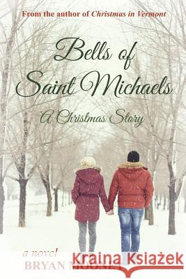Bells of Saint Michaels: A Christmas Story Bryan Mooney 9781730885914