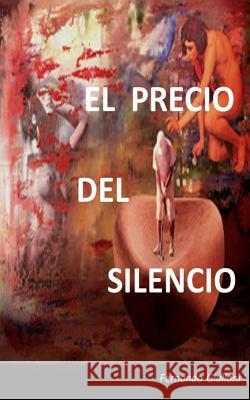 El precio del silencio.: y algunos cuentos más. Giuliani, Fernando 9781730886423 Independently Published