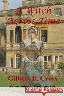 A Witch Across Time Gilbert B. Cross 9781730888298