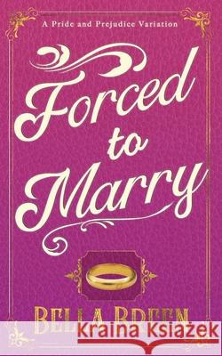 Forced to Marry: A Pride and Prejudice Variation Jersey Devil Editing Bella Breen 9781730892929