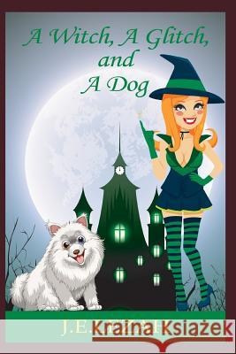 A Witch, a Glitch, and a Dog Hattie Sutterfiled J. E. Lezah 9781730894404 Independently Published