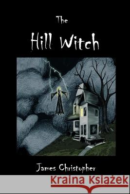 The Hill Witch James Christopher 9781730895999 Independently Published