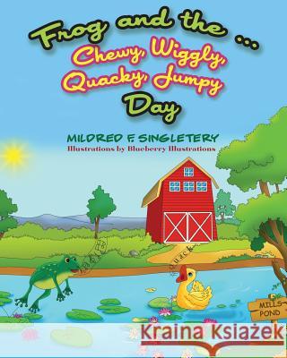 Frog and the ... Chewy, Wiggly, Quacky, Jumpy Day Illustrations, Blueberry 9781730899560