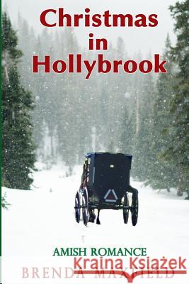 Christmas in Hollybrook: Amish Romance Brenda Maxfield 9781730906688 Independently Published