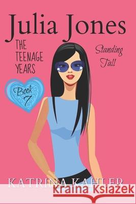 Julia Jones - The Teenage Years: Book 7- Standing Tall Kaz Campbell Katrina Kahler 9781730909665