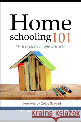 Homeschooling 101: What to expect in your first year Sarwari, Zohra 9781730910463 Independently Published