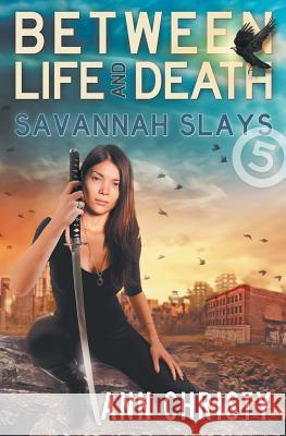 Between Life and Death: Savannah Slays Ann Christy 9781730911422