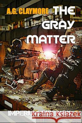 The Gray Matter: A Lost Colony Space Opera B. H. Macfadyen A. G. Claymore 9781730916809 Independently Published