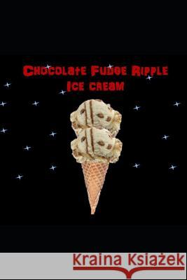 Chocolate Fudge Ripple Ice Cream Sandy Service Gail Lynn Lorraine Carol 9781730919596 Independently Published