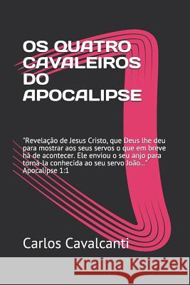 OS Quatro Cavaleiros Do Apocalipse Carlos R. Cavalcanti 9781730925016 Independently Published