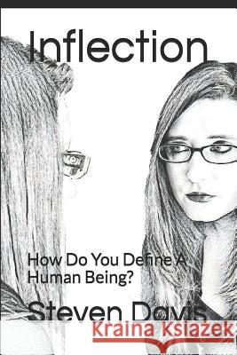 Inflection: How Do You Define a Human Being? Steven Davis 9781730935671