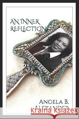 An Inner Reflection Angela B Alexander, Valerie Williamson 9781730938504