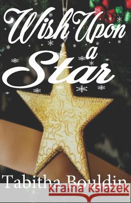 Wish Upon a Star Tabitha Bouldin 9781730941115 Independently Published