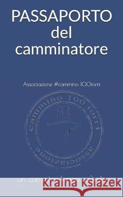 Passaporto del Camminatore: passaporto del #cammino100torri Melis, Nicola 9781730945830 Independently Published