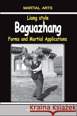 Liang Style Baguazhang: Forms and Martial Applications Igor Dudukchan Elena Novitskaja Wang Zhan 9781730946974