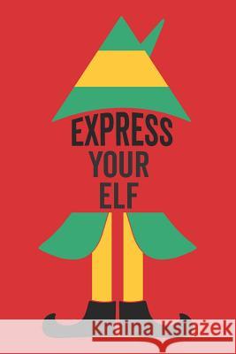 Express Your Elf Elderberry's Designs 9781730954313 Independently Published