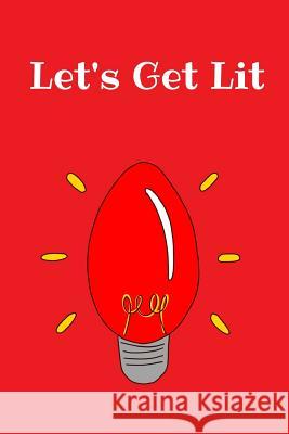 Let's Get Lit: Christmas Notebook, 100 Pages Joyful Journals 9781730954443 Independently Published