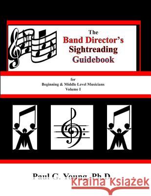 The Band Director's Sightreading Guidebook: for Beginning & Middle Level Musicians - Volume 1 (Etudes 1-16) Young Ph. D., Paul G. 9781730959332 Independently Published