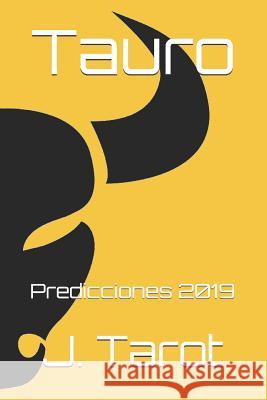 Tauro: Predicciones 2019 J. Tarot 9781730961403 Independently Published