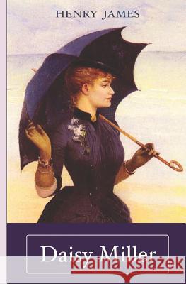 Henry James: Daisy Miller Armin Fischer Wulf Persson Henry James 9781730962233 Independently Published