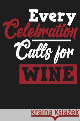 Every Celebration Calls for Wine Michelle's Notebook 9781730969485 Independently Published