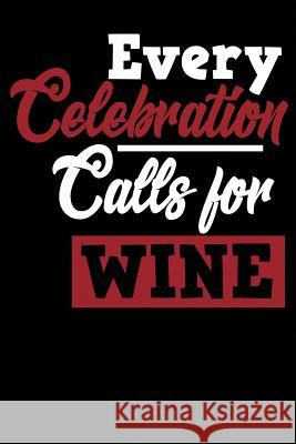 Every Celebration Calls for Wine Michelle's Notebook 9781730970429 Independently Published