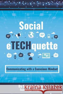 Social Etechquette: Communicating with a Conscious Mindset Sabrina Lowery 9781730973369