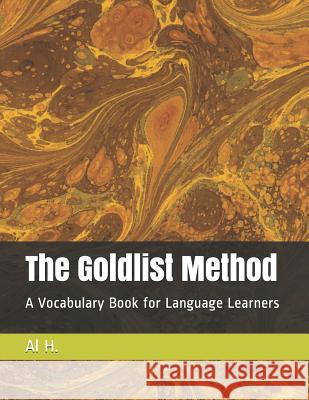 The Goldlisit Method: A Vocabulary Book for Language Learners Al H 9781730977268 Independently Published