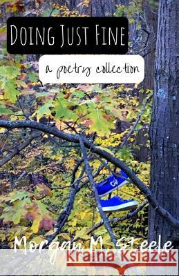 Doing Just Fine Morgan M. Steele 9781730980619