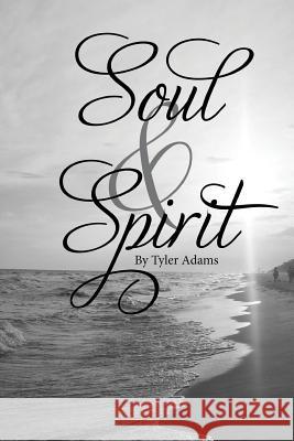 Soul and Spirit Tyler Adams 9781730981890 Independently Published