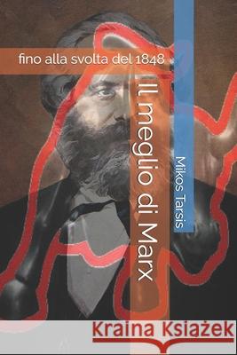 Il meglio di Marx: fino alla svolta del 1848 Galavotti, Enrico 9781730993961 Independently Published