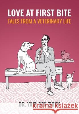 Love at First Bite: Tales from a Veterinary Life Dr Yair Be 9781730994203