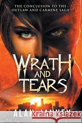 Wrath and Tears: The Conclusion Alan Janney 9781730997747 Independently Published