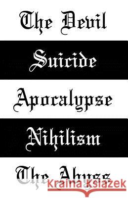 The Devil: Suicide, Apocalypse & the Abyss Timothy Donaghue 9781730998805 Independently Published