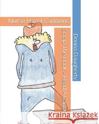 Scrap the Book - Read a Cartoon: Nurse Hazel Cartoons Donna Daugherty 9781731000422