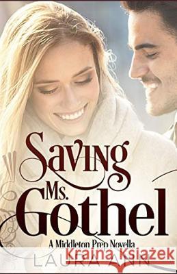 Saving Ms. Gothel: A Sweet, Clean Romance Laura Ann 9781731008961 Independently Published