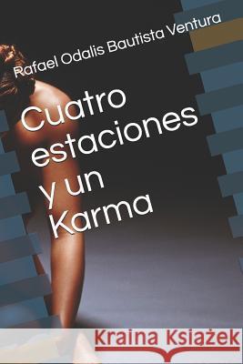 Cuatro estaciones y un Karma Bautista Ventura Ovent, Rafael Odalis 9781731010377