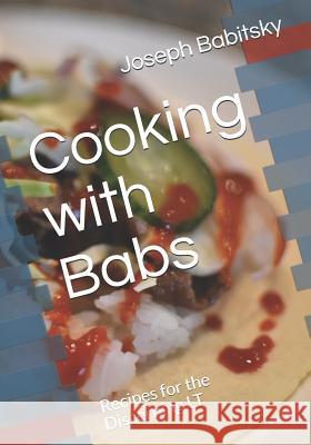 Cooking with Babs: Recipes for the Discerning LT Joseph Babitsky 9781731013385