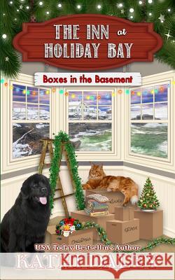 The Inn at Holiday Bay: Boxes in the Basement Kathi Daley 9781731013798