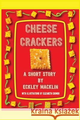 Cheese Crackers Elizabeth Crumbo Eckley Macklin 9781731014917