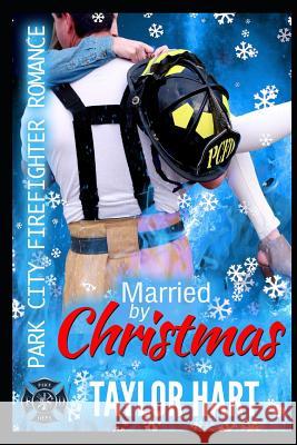 Married by Christmas: Park City Firefighter Romances Taylor Hart 9781731015341