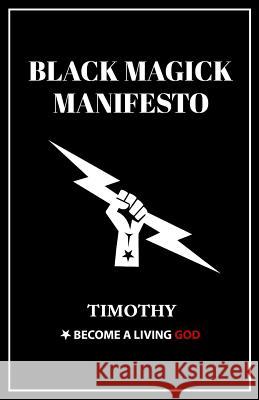 Black Magick Manifesto Timothy Donaghue 9781731019745 Independently Published